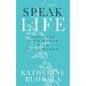Speak Life: Creating Your World With Your Words - Paperback