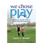We Chose Play: Raising an Autistic Child to Thrive and Feel Understood - Paperback