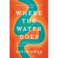 Where the Water Goes: Life and Death Along the Colorado River - Paperback