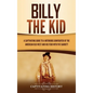 Billy the Kid: A Captivating Guide to a Notorious Gunfighter of the American Old West and His Feud with Pat Garrett - Hardcover