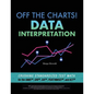 Off the Charts! Data Interpretation: Crushing Standardized Test Math for the GMAT, GRE, SAT, PSAT/NMSQT, and ACT - Paperback