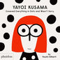 Yayoi Kusama Covered Everything in Dots and Wasn't Sorry. - Hardcover