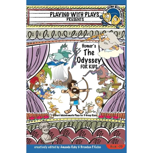 Homer's The Odyssey for Kids: 3 Short Melodramatic Plays for 3 Group Sizes - Paperback