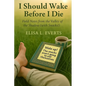 I Should Wake Before I Die: Field Notes from the Valley of the Shadow (with Snacks!) - Paperback