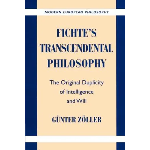 Fichte's Transcendental Philosophy: The Original Duplicity of Intelligence and Will - Paperback