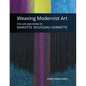 Weaving Modernist Art: The Life and Work of Mariette Rousseau-Vermette - Hardcover