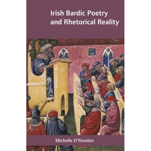 Irish Bardic Poetry and Rhetorical Reality - Hardcover