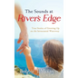 The Sounds at River's Edge: True Stories of Growing Up on the Intracoastal Waterway - Hardcover