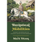 Reciprocal Mobilities: Indigeneity and Imperialism in an Eighteenth-Century Philippine Borderland - Hardcover