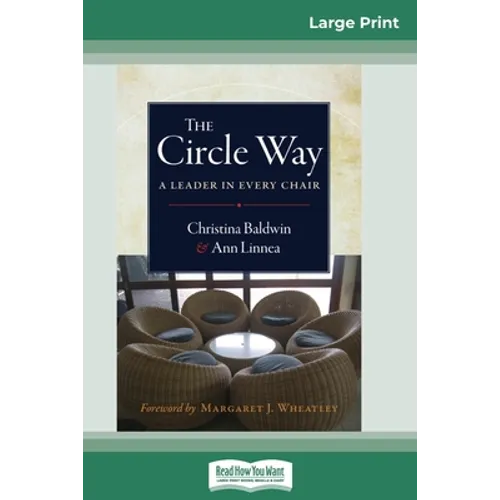 The Circle Way: A Leader in Every Chair (16pt Large Print Edition) - Paperback
