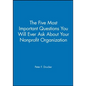 The Five Most Important Questions You Will Ever Ask about Your Nonprofit Organization - Paperback