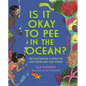 Is It Okay to Pee in the Ocean?: The Fascinating Science of Our Waste and Our World - Hardcover