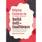 Helping Children to Build Self-Confidence: Photocopiable Activity Booklet to Support Wellbeing and Resilience - Paperback