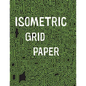 Isometric Grid Paper: 1/4" isometric graph paper, 8 1/2 x 11 inches, 200 pages - Paperback