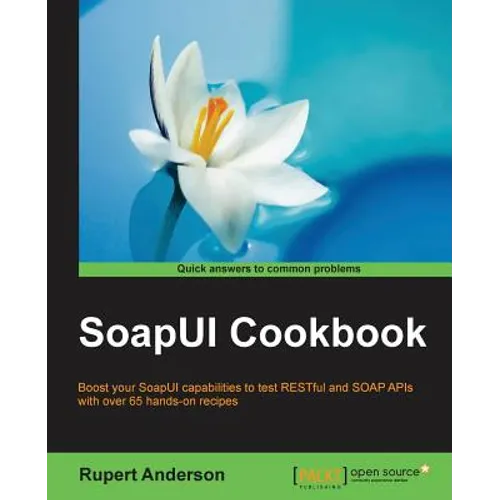 SoapUI Cookbook - Paperback