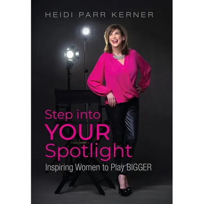 Step into Your Spotlight: Inspiring Women to Play Bigger - Hardcover