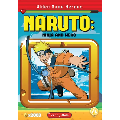 Naruto: Ninja and Hero: Ninja and Hero - Library Binding