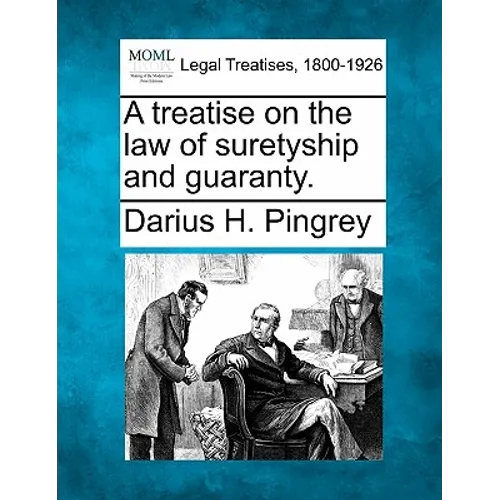 A treatise on the law of suretyship and guaranty. - Paperback