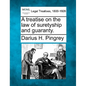 A treatise on the law of suretyship and guaranty. - Paperback