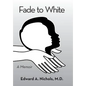 Fade to White: A Memoir - Hardcover