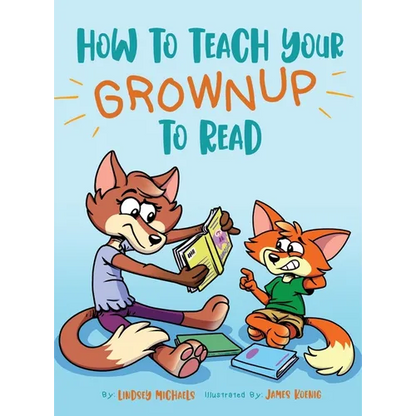 How to Teach Your Grownup to Read: A funny children's book with tools to help teach your child to read - Hardcover