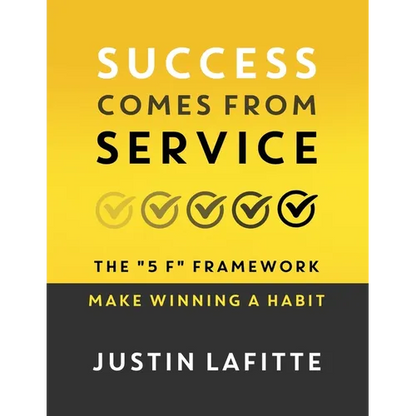 Success Comes From Service: The "5 F" Framework - Make Winning A Habit﻿ - Paperback