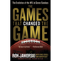 The Games That Changed the Game: The Evolution of the NFL in Seven Sundays - Paperback