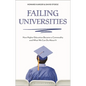 Failing Universities: How Higher Education Became a Commodity and What We Can Do about It - Hardcover
