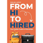 From Hi to Hired: Your Insider Guide to Internships - Paperback
