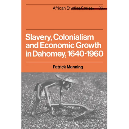 Slavery, Colonialism and Economic Growth in Dahomey, 1640 1960 - Paperback