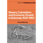 Slavery, Colonialism and Economic Growth in Dahomey, 1640 1960 - Paperback