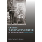 George Washington Carver: In His Own Words, Second Edition - Hardcover