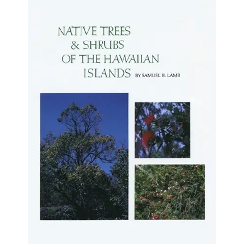 Native Trees and Shrubs of the Hawaiian Islands: An Extensive Study Guide - Paperback