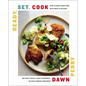 Ready, Set, Cook: How to Make Good Food with What's on Hand (No Fancy Skills, Fancy Equipment, or Fancy Budget Required) - Hardcover