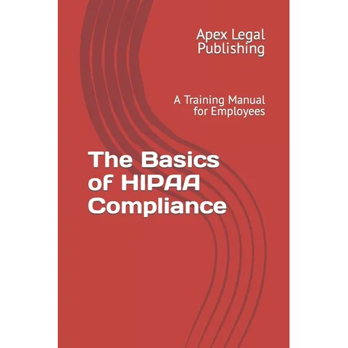 The Basics of HIPAA Compliance: A Training Manual for Employees - Paperback