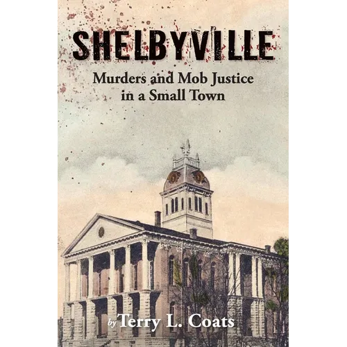 Shelbyville - Murders and Mob Justice in a Small Town - Paperback
