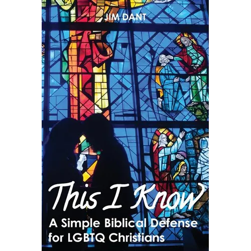 This I Know: A Simple Biblical Defense for Lgbtq Christians - Paperback