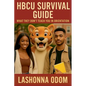 HBCU Survival Guide: What They Don't Teach You in Orientation - Paperback