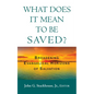 What Does it Mean to Be Saved? - Paperback