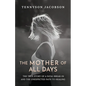 The Mother Of All Days: The True Story Of A Fatal Break-In And The Unexpected Path To Healing - Paperback