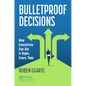 Bulletproof Decisions: How Executives Can Get It Right, Every Time - Paperback