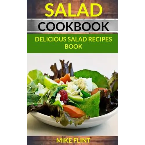Salad Cookbook: Delicious Salad Recipes Book - Paperback