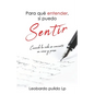 Para que entender, si puedo sentir: Cuando la vida se convierte en verso y prosa - Paperback