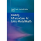 Creating Infrastructures for Latino Mental Health - Paperback