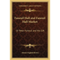 Faneuil Hall and Faneuil Hall Market: Or Peter Faneuil and His Gift - Paperback