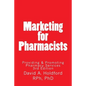 Marketing for Pharmacist: Providing and Promoting Pharmacy Services - Paperback