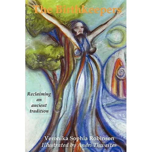 The Birthkeepers reclaiming an ancient tradition - Paperback