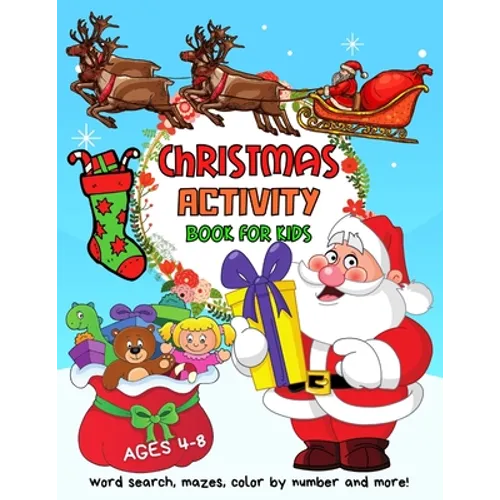 Word Search, Mazes Christmas Activity Book for Kids Ages 4-8: A Fun Activities Kid Workbook, Creative Holiday Coloring Pages, Dot To Dot, Color By Num - Paperback