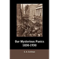 Our Mysterious Panics, 1830-1930 - Paperback
