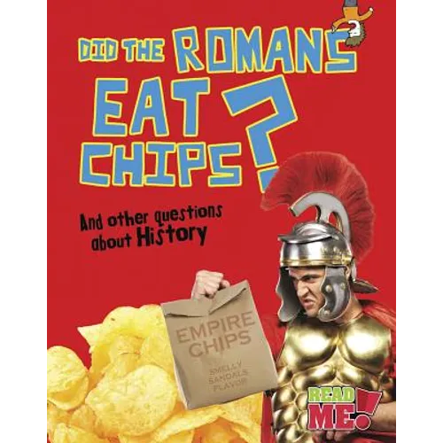 Did the Romans Eat Chips?: And Other Questions about History - Paperback